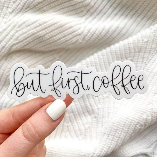 Stickers, But First Coffee - Rose & Lee Co